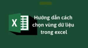 014337 huong dan cach chon vung du lieu trong excel thumb